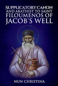 Cover image for Supplicatory Canon to the New Hieromartyr Philoumenos of Jacob's Well