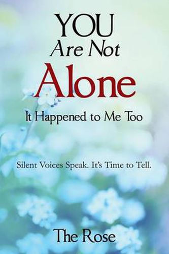 Cover image for You Are Not Alone - It Happened to Me Too: Silent Voices Speak. It's Time to Tell