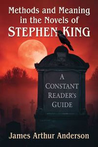 Cover image for Methods and Meaning in the Novels of Stephen King