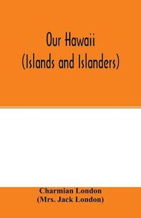Cover image for Our Hawaii (islands and islanders)