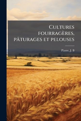 Cover image for Cultures Fourrag Res, P Turages Et Pelouses