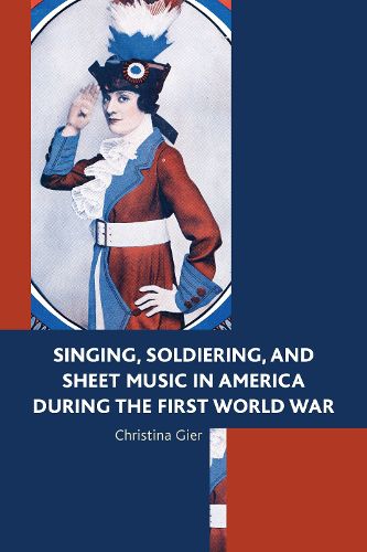 Cover image for Singing, Soldiering, and Sheet Music in America during the First World War