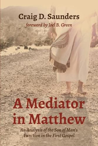 A Mediator in Matthew: An Analysis of the Son of Man's Function in the First Gospel