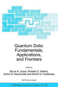 Cover image for Quantum Dots: Fundamentals, Applications, and Frontiers: Proceedings of the NATO ARW on Quantum Dots: Fundamentals, Applications and Frontiers, Crete, Greece 20 - 24 July 2003