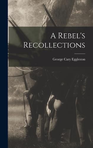 A Rebel's Recollections