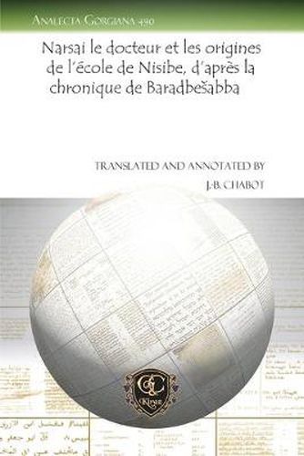 Narsai le docteur et les origines de l'ecole de Nisibe, d'apres la chronique de Barhadbesabba