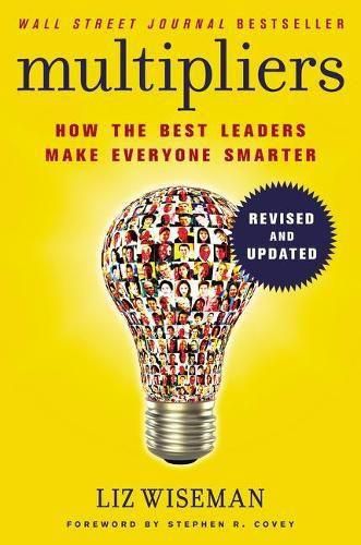 Cover image for Multipliers, Revised and Updated: How the Best Leaders Make Everyone Smart