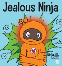 Cover image for Jealous Ninja: A Social, Emotional Children's Book About Helping Kid Cope with Jealousy and Envy