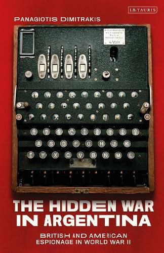 Cover image for The Hidden War in Argentina: British and American Espionage in World War II