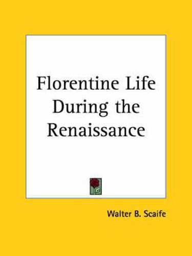 Cover image for Florentine Life During the Renaissance (1893)