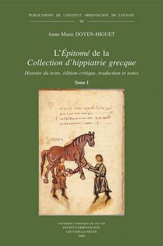 Cover image for L' Epitome  De La  Collection D'hippiatrie Grecque: Histoire Du Texte, Edition Critique, Traduction Et Notes