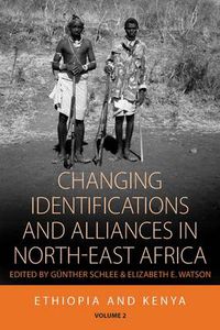 Cover image for Changing Identifications and Alliances in North-east Africa: Volume I: Ethiopia and Kenya