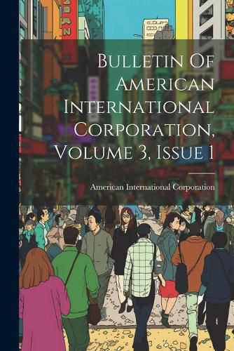 Cover image for Bulletin Of American International Corporation, Volume 3, Issue 1