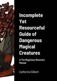 Cover image for Incomplete Yet Resourceful Guide of Dangerous Magical Creatures