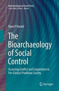 Cover image for The Bioarchaeology of Social Control: Assessing Conflict and Cooperation in Pre-Contact Puebloan Society