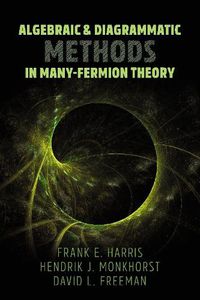 Cover image for Algebraic and Diagrammatic Methods in Many-Fermion Theory