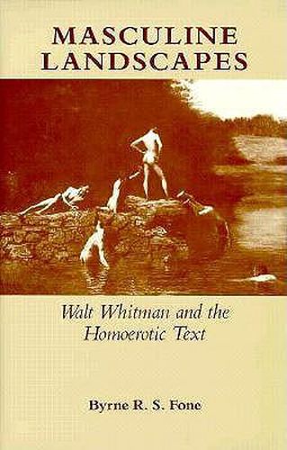 Cover image for Masculine Landscapes: Walt Whitman and the Homoerotic Text