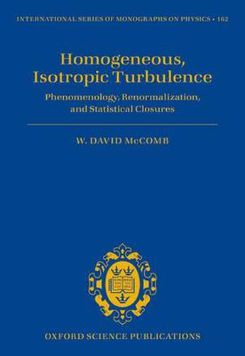 Cover image for Homogeneous, Isotropic Turbulence: Phenomenology, Renormalization and Statistical Closures