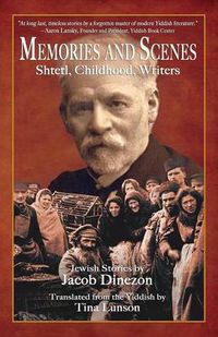 Cover image for Memories and Scenes: Shtetl, Childhood, Writers