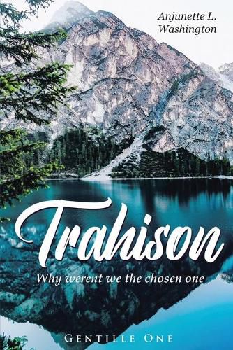 Cover image for Trahison Why Weren't We the Chosen Ones