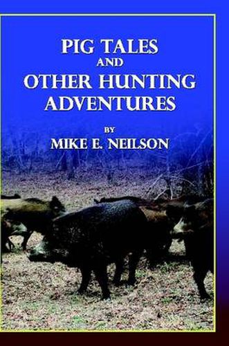 Cover image for Pig Tales and Other Hunting Adventures