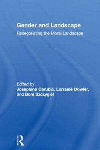 Cover image for Gender and Landscape: Renegotiating the Moral Landscape