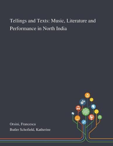 Tellings and Texts: Music, Literature and Performance in North India