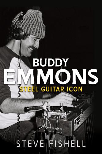 Cover image for Buddy Emmons: Steel Guitar Icon
