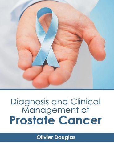 Cover image for Diagnosis and Clinical Management of Prostate Cancer