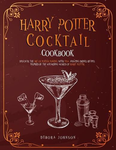 Cover image for Harry Potter Cocktail Cookbook: Discover the Art of Potion Making With 115+ Amazing Drinks Recipes Inspired By the Wizarding World of Harry Potter