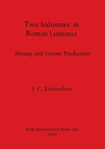 Cover image for Two Industries in Roman Lusitania: Mining and Garum Production