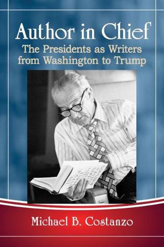 Cover image for Author in Chief: The Presidents as Writers from Washington to Trump