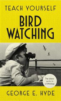 Cover image for Teach Yourself Bird Watching: The classic guide to ornithology