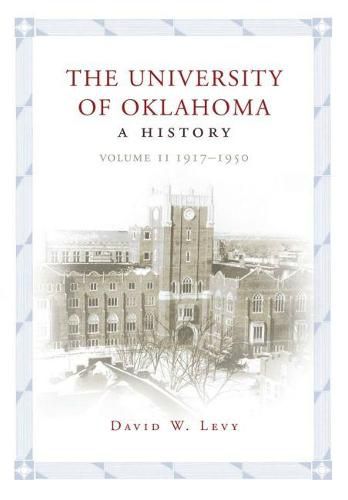 The University of Oklahoma: A History, Volume II: 1917-1950