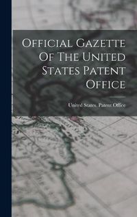 Cover image for Official Gazette Of The United States Patent Office