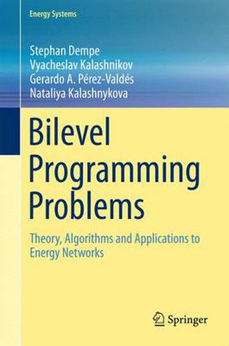 Bilevel Programming Problems: Theory, Algorithms and Applications to Energy Networks