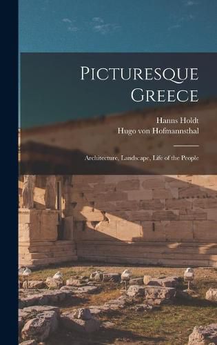 Picturesque Greece: Architecture, Landscape, Life of the People