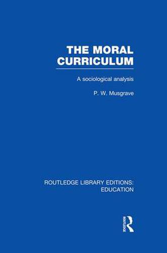 Cover image for The Moral Curriculum: A sociological analysis