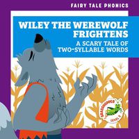 Cover image for Wiley the Werewolf Frightens: A Scary Tale of Two-Syllable Words