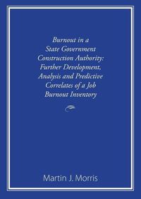 Cover image for Burnout in a State Government Construction Authority: Further development, analysis and predictive correlates of a job burnout inventory