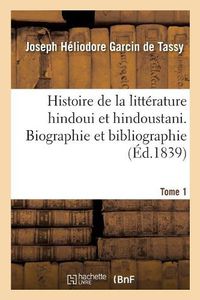 Cover image for Histoire de la Litterature Hindoui Et Hindoustani. Tome 1. Biographie Et Bibliographie