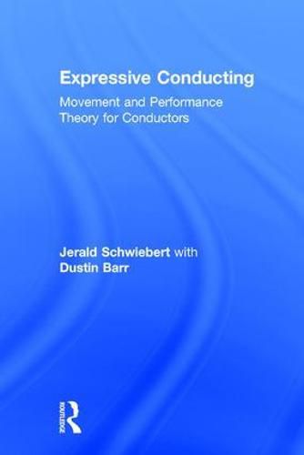 Cover image for Expressive Conducting: Movement and Performance Theory for Conductors