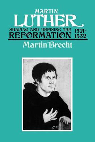 Cover image for Martin Luther, Volume 2: Shaping and Defining the Reformation, 1521-1532