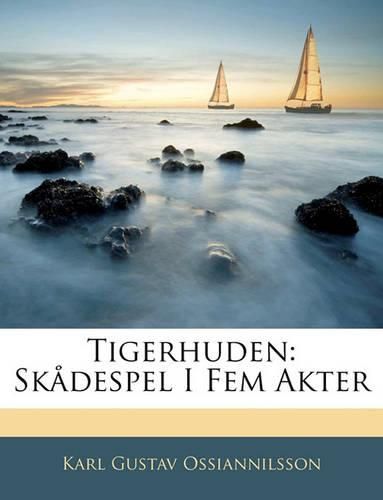 Tigerhuden: Skdespel I Fem Akter