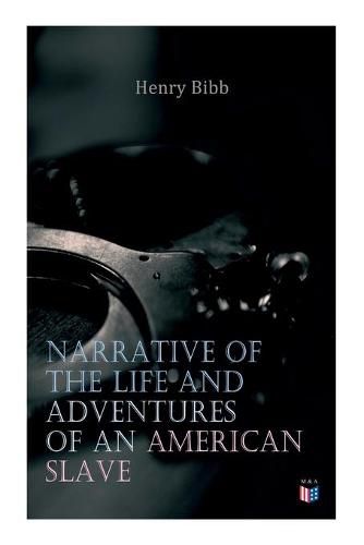 Cover image for Narrative of the Life and Adventures of an American Slave, Henry Bibb