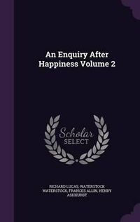 Cover image for An Enquiry After Happiness Volume 2