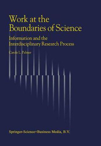 Cover image for Work at the Boundaries of Science: Information and the Interdisciplinary Research Process