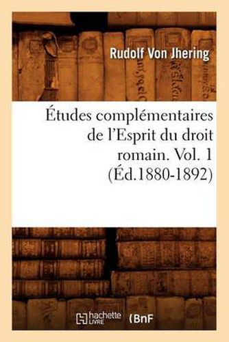 Cover image for Etudes Complementaires de l'Esprit Du Droit Romain. Vol. 1 (Ed.1880-1892)