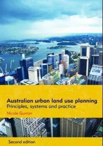 Cover image for Australian Urban Land Use Planning: Principles, Systems and Practice: Second Edition