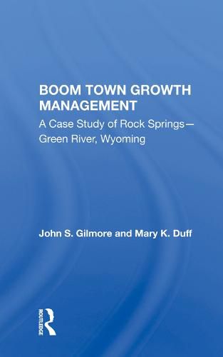 Boom Town Growth Management: A Case Study of Rock Springs-Green River, Wyoming